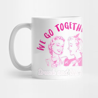 We Go Together Like Drunk And Disorderly Mug